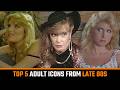 Top 5 Great Classic Adult Actresses from late 80s