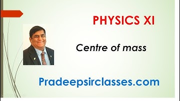 Phy XI -7-02 Centre of mass-1 Pradeep Kshetrapal Physics channel
