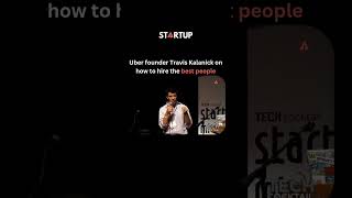 Uber founder Travis Kalanick on how to hire the best people #startup #entrepreneur