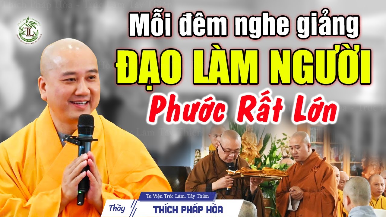 Mỗi đêm nghe giảng Đạo Làm Người biết cách tu tập tạo phước đức đời này đời sau - Thầy Pháp Hòa