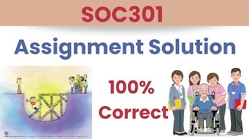 SOC301 Assignment solution_Fall 2023_How to make soc301 assignment_100% correct solution