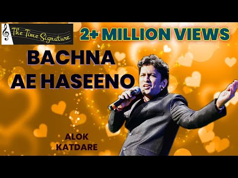 Bachna Ae Haseeno, Lo Main Aa Gaya..by Alok Katdare