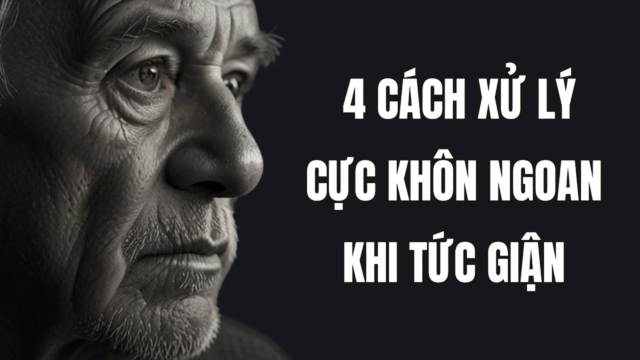 Bài học cuộc sống: 4 Cách xử lý cực khôn ngoan khi tức giận
