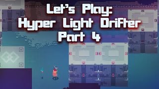 Let's Play: Hyper Light Drifter Part 4 | There's too many birds!