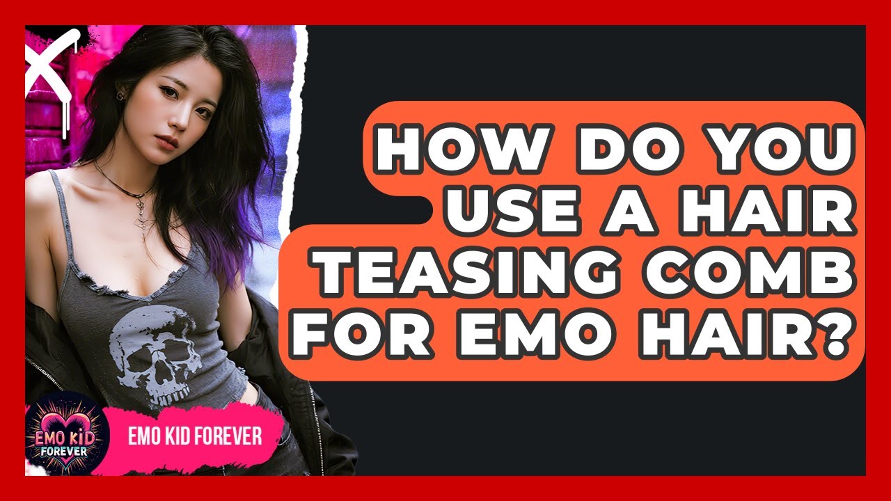 How Do You Use A Hair Teasing Comb For Emo Hair? - Emo Kid Forever