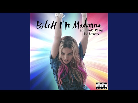 Bitch I'm Madonna (feat. Nicki Minaj) [Junior Sanchez Remix]