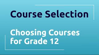 Course Selection Video Choosing for Grade 12