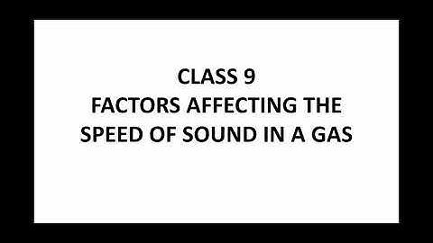 Class 9 Factors affecting the speed of sound in a gas