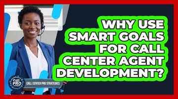 Why Use SMART Goals For Call Center Agent Development?