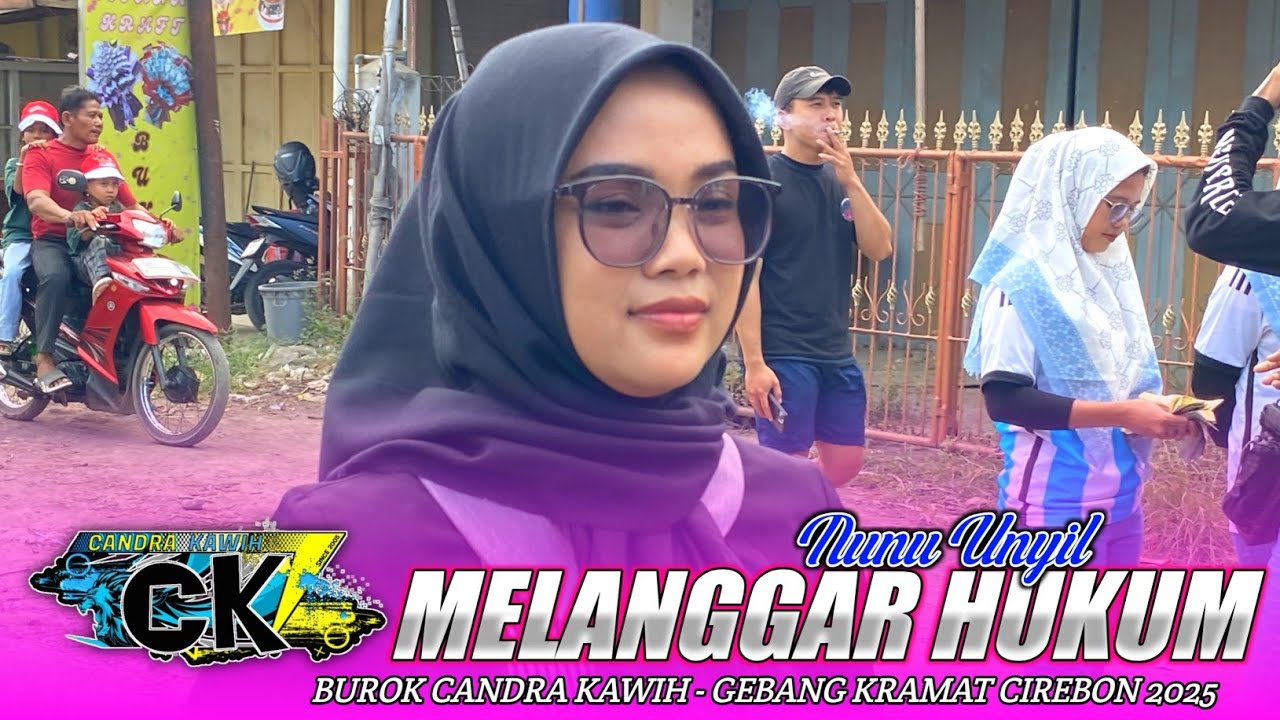 MELANGGAR HUKUM | NUNU UNYIL - BUROK CANDRA KAWIH‼️DESA GEBANG KRAMAT CIREBON 2025