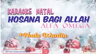 Hosana Bagi Allah - Alfa Omega (Karaoke Natal) Nada Wanita