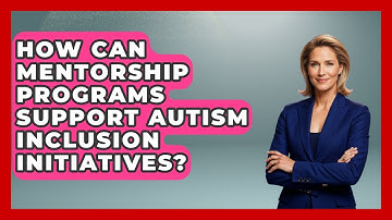 How Can Mentorship Programs Support Autism Inclusion Initiatives? - Answers About Autism