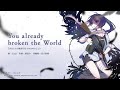 『You already broken the World』