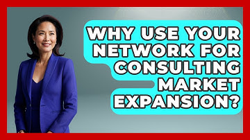 Why Use Your Network For Consulting Market Expansion? | Consulting Career Hub News