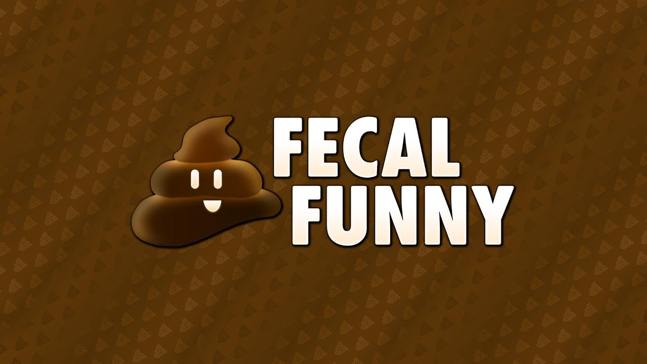 STOP POSTING ABOUT FECAL FUNNY