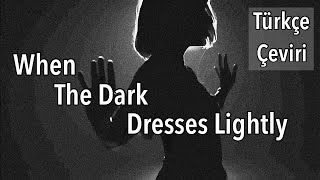 AURORA - When The Dark Dresses Lightly (Türkçe Çeviri)