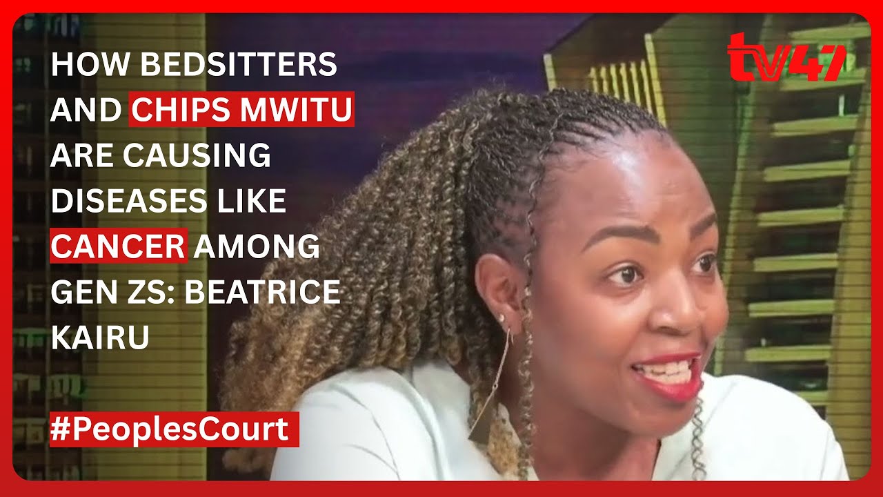 How bedsitters and chips mwitu are causing diseases like cancer among Gen Zs: Beatrice Kairu