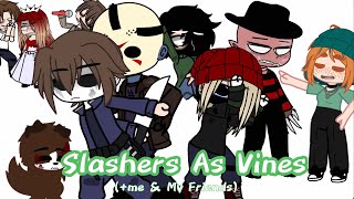Slashers As Vines (+Me & My Friends)