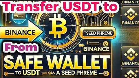 How to Transfer USDT to Binance from Safe Wallet Using a Seed Phrase – Step-by-Step Guide