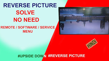 No Software/ No Service Menu Solve REVERSE PICTURE || रीमोट या सॉफ्टवेयर के बिना मरम्मत उल्टा तस्वीर
