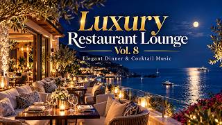 Luxury Restaurant Lounge Vol. 8 | Elegant Dinner & Cocktail Music