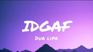 Dua Lipa - IDGAF (lyrics)