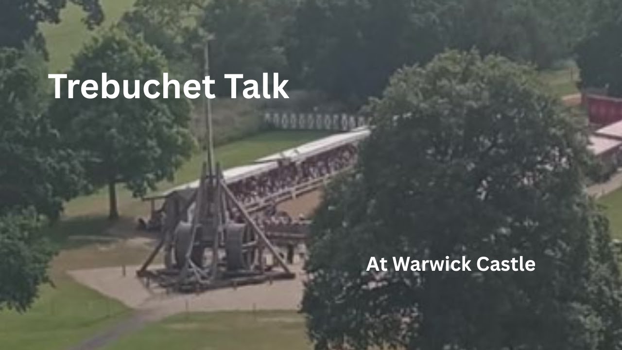 Trebuchet Talk at Warwick Castle
