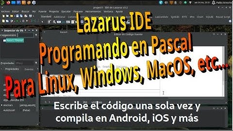 Lazarus IDE - Programando en Pascal para Linux, Windows, MacOS, FreeBSD, Android, iOS, etc...