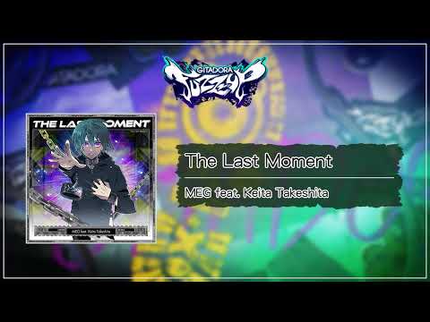 (音源)【GITADORA FUZZ-UP GST】 The Last Moment ／ MEG feat. Keita Takeshita