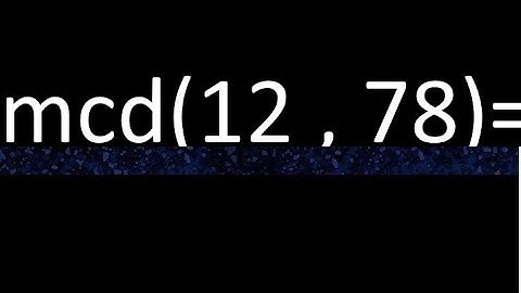 mcd 12 y 78 , maximo comun divisor , como se halla , ejemplos