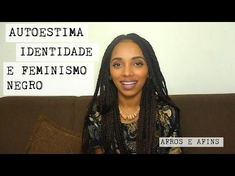 Autoestima, Identidade e Feminismo Negro.