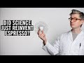 Did Science Just Reinvent Espresso?
