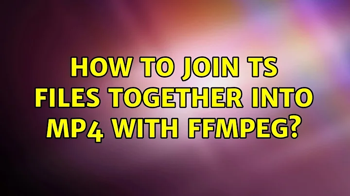 How to join ts files together into mp4 with ffmpeg? (2 Solutions!!)