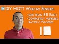 $5 DIY Wireless MQTT Smart Home Window Sensors