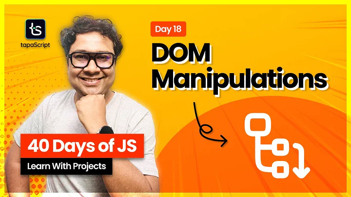 Day 18: Learn DOM Manipulations with JavaScript Like a PRO 🤩 thumbnail