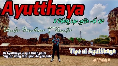 Du lịch Thái Lan || Ayutthaya - Cách đi cố đô Ayutthaya bằng tàu lửa với 20 Bath từ Bangkok