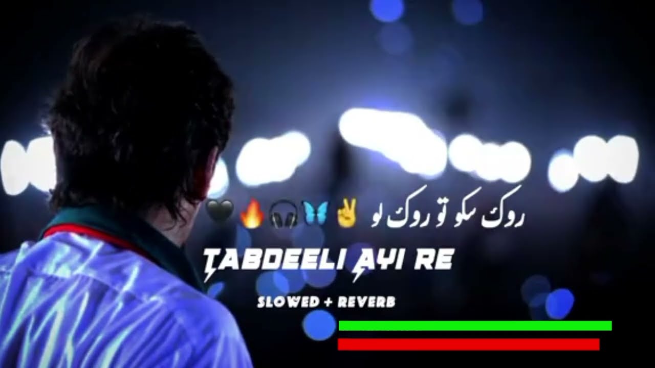 Rok Sako To Rok Lo Tabdeeli Ay Re SlowedReverb