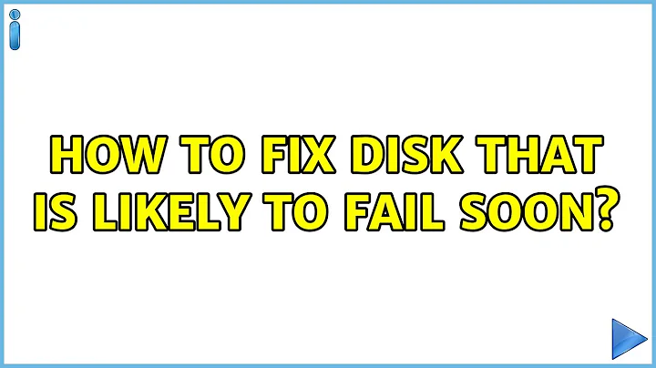 Ubuntu: How to fix disk that is likely to fail soon?