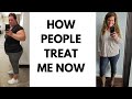 How People Treat Me Now  // Do People Really Treat You Differently?