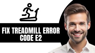 How To Fix Treadmill Error Code E2