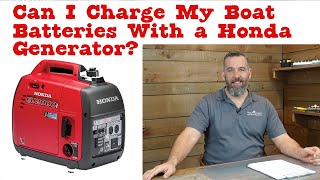 Can I Charge My Boat Batteries With a Honda Generator?