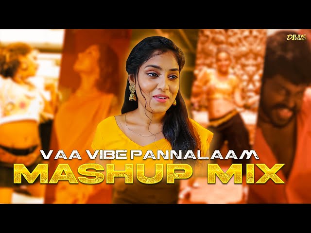 Vaa Vibe Pannalam Mashup Mix - Dj Love Rajesh class=