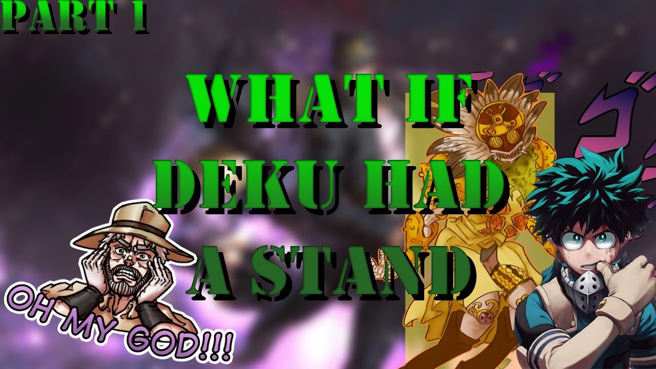 what if deku had a stand || part #1 (my hero acidemia x jojo)