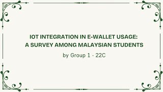 IOT INTEGRATION IN E-WALLET USAGE: A SURVEY AMONG MALAYSIAN STUDENTS BY GROUP 1 | SMP15903 FINTECH