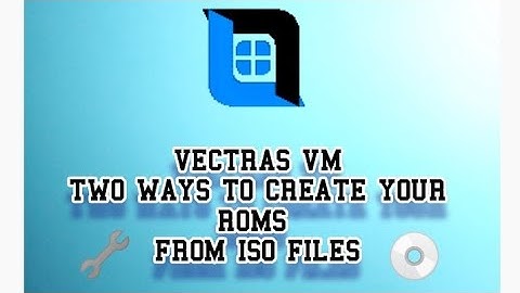 VECTRAS VM two ways to create and install rom from ISO image