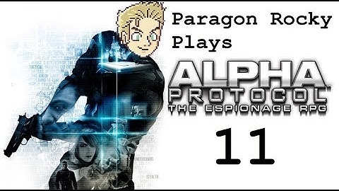 Paragon Rocky Plays Alpha Protocol - Episode 11