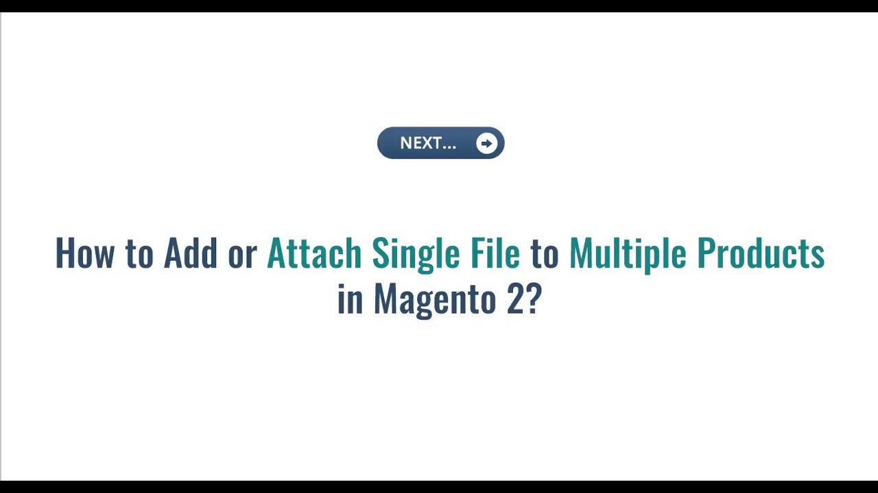 How to Attach Same File to Multiple Products in Magento 2 at Same time ...