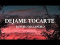 Dejame Tocarte - Sandro Malandro (letra lyrics)