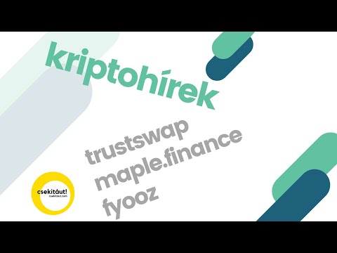 kriptohírek | trustswap | maple.finance | aavegotchi