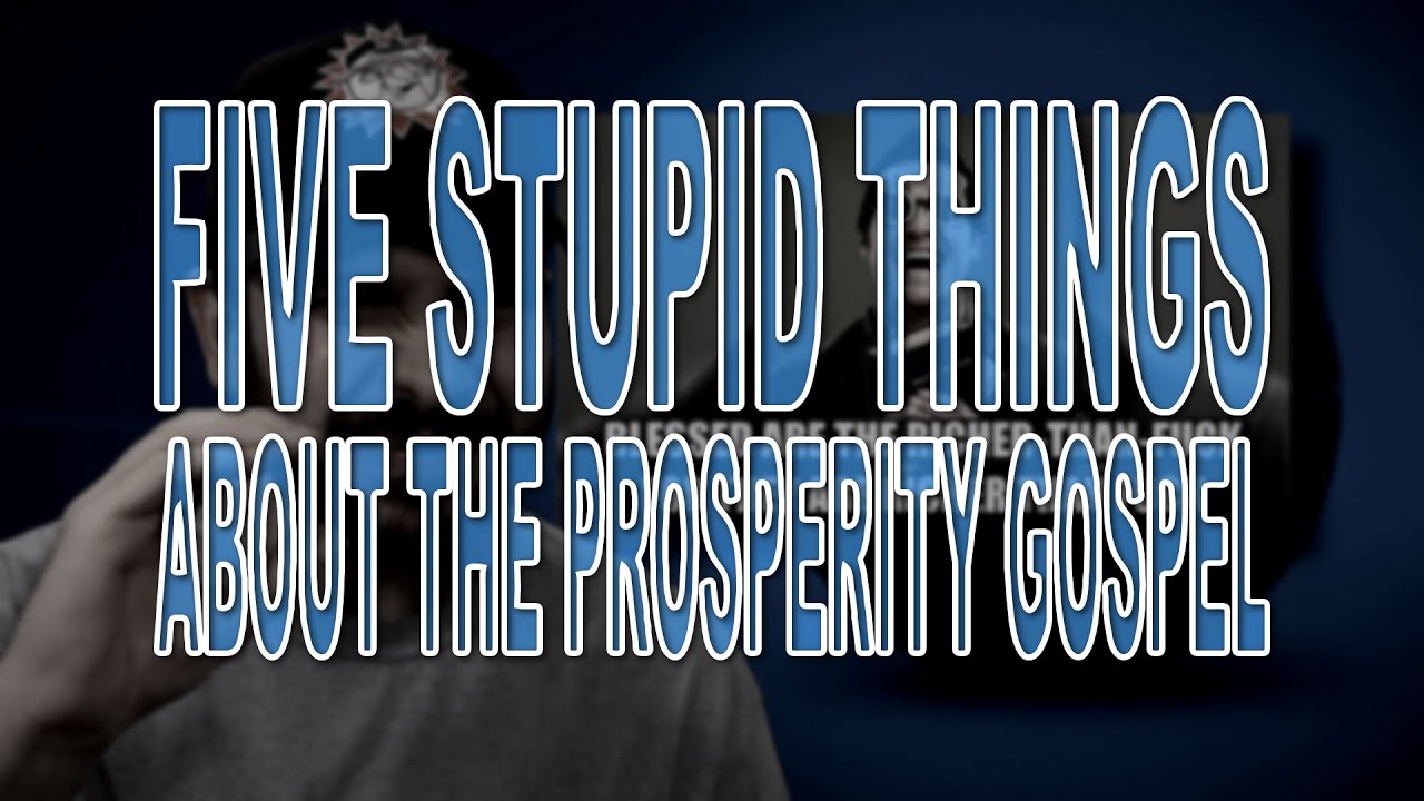 Five Stupid Things About the Prosperity Gospel